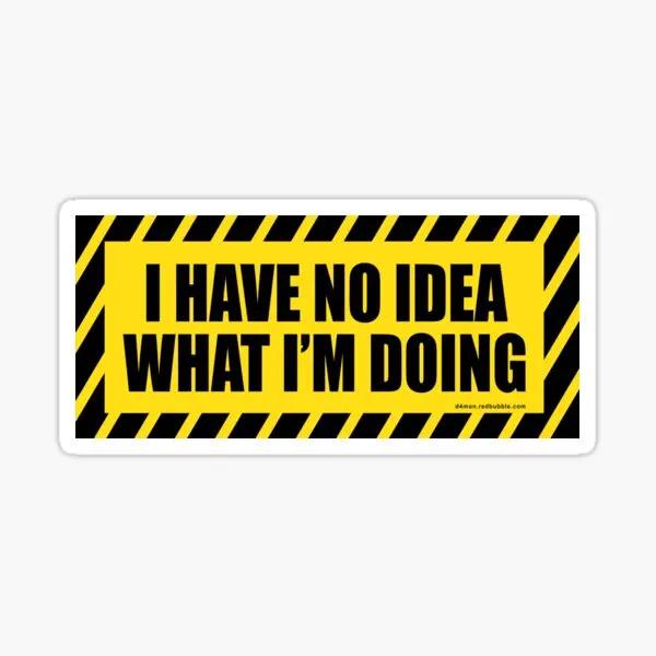 I Have No Idea What I Am Doing  5PCS Stickers for Funny Stickers Decorations Room Window Luggage Cartoon Background